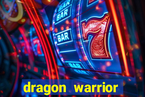 dragon warrior legend champion dinheiro infinito